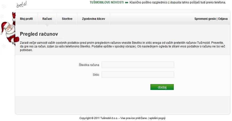 ...in tu se ustavi - če nimaš že od prej kakšnega računa v papirnati obliki. Novi uporabniki se zaenkrat zaradi tega lahko samo &quot;obrišemo pod nosom&quot;... :-(