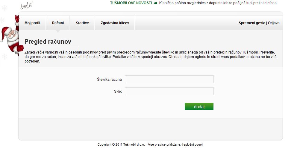 ...in tu se ustavi - če nimaš že od prej kakšnega računa v papirnati obliki. Novi uporabniki se zaenkrat zaradi tega lahko samo &quot;obrišemo pod nosom&quot;... :-(